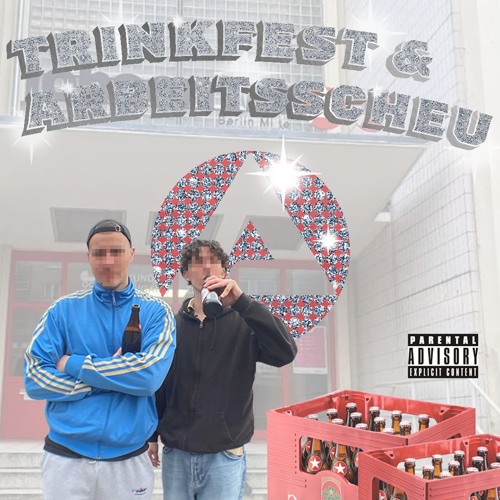 Trinkfest & Arbeitsscheu