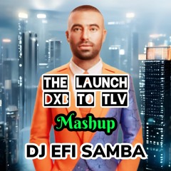 omer adam -Dxb To Tlv  the launch Dj Efi samba remix