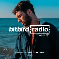 San Holo Presents: bitbird Radio #070 w/ Khamsin