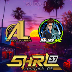 SUDAH EXP 2K25 [ AL DATUNUGU & FIIIKZZZ Ft. SHRL37 CRT02 ] #ANJES MC