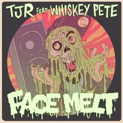 Face Melt (TJR Remix) [feat. Whiskey Pete]