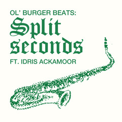 Exclusive Premiere: Ol' Burger Beats "Split Seconds" (feat. Idris Ackamoor) (HHV Records)