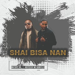 Shai Bisa Nan Vol. 1 - The Mixtape Hosted By Darkflex