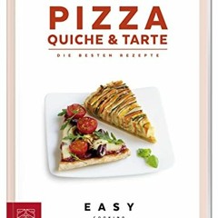 READ PDF Pizza. Quiche & Tarte: Die besten Rezepte (Easy Kochbücher) FULL