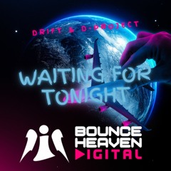 DRIFT & D-PROJECT - WAITING FOR TONIGHT 🚨⚠️OUT ON BOUNCEHEAVENDIGITAL ON 02/06/23⚠️🚨