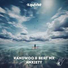 Kandwoo & Bert MX - Anxiety