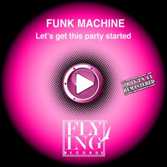 Funk Machine 'Let's Get This Party Started' J. Rainbow Edit