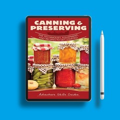 Canning & Preserving: The Techniques, Equipment, and Recipes to Get Started (Adventure Skills G