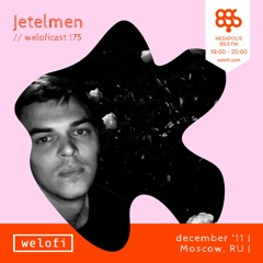 Jetelmen // weloficast 175 [Megapolis FM]