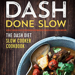 [FREE] KINDLE ☑️ DASH Done Slow: The DASH Diet Slow Cooker Cookbook by  Karen Frazier