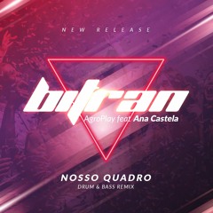 AgroPlay Feat Ana Castela - Nosso Quadro (Bitran Drum & Bass Mix)
