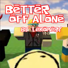 Better Off Alone (Mix)