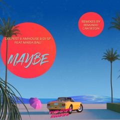 Deepest, AMHouse, DJ SP - Maybe feat. Maria Bali (Remundo Remix)