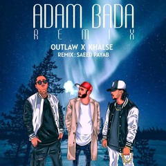 Khalse x Outlaw - Adam Bada (Remix By Saeed Payab)