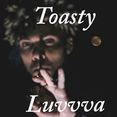 LUVVVA ~ Toasty