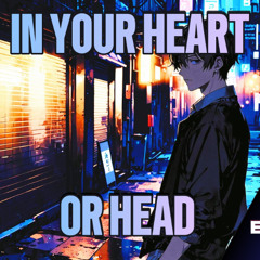 In Your Heart or Head