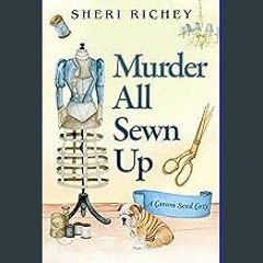 *DOWNLOAD$$ ❤ Murder All Sewn Up (A Carom Seed Cozy Book 1) {read online}