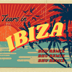 The Stickmen Project - Tears in Ibiza (BHU REMIX)