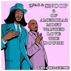 2Pac & Snoop - 2 Of Amerikaz Most Wanted Love The Dough