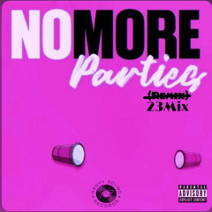 No More Parties(Coi Leray)[23Mix] - Mac 23
