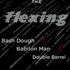 Bash Dough X Babilon-Man X Double Barrel - Flexing.mp3