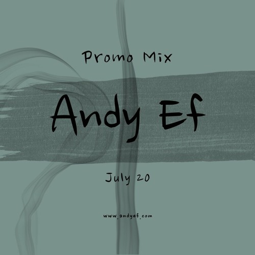 Andy Ef - Promo Mix (July 20)