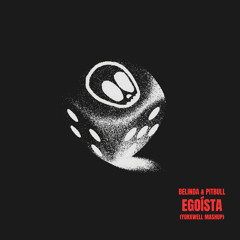 EGOISTA (YORXWELL MASHUP)