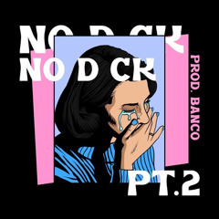 No Dick Tonight Pt2. (somebody)