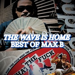 THE WAVE IS HOME. 🌊🌊🌊 (BEST OF MAX B)