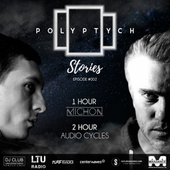 Polyptych Stories | Episode #002 (1h - Michon, 2h - Audio Cycles)
