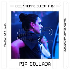 Pia Collada - Deep Tempo Guest Mix #92