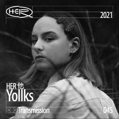 HER 他 Transmission 045: Yollks