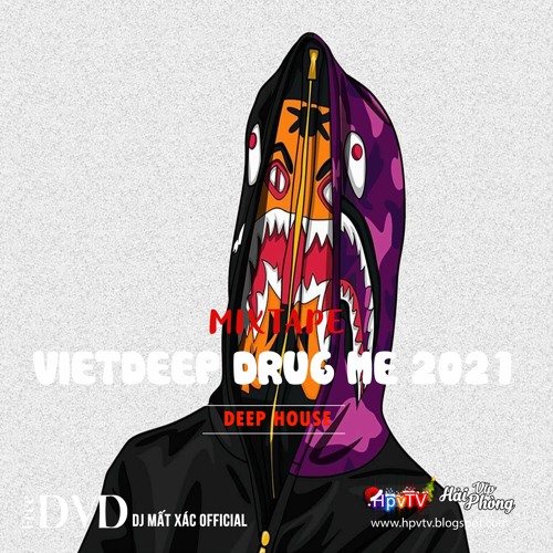 Mixtape Việt 2021 (ĐỘC) / VIETDEEP DRUG ME 2021 / Deephouse - G House - Tech House