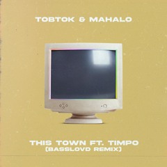 Tobtok & Mahalo - This Town (feat. Timpo) [Basslovd Remix] 2nd PLACE WINNER