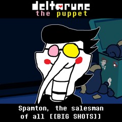 [[REMAKE]] (Coolboi's deltarune: the puppet) Spamton, the salesman of all [[BIG SHOTS]]