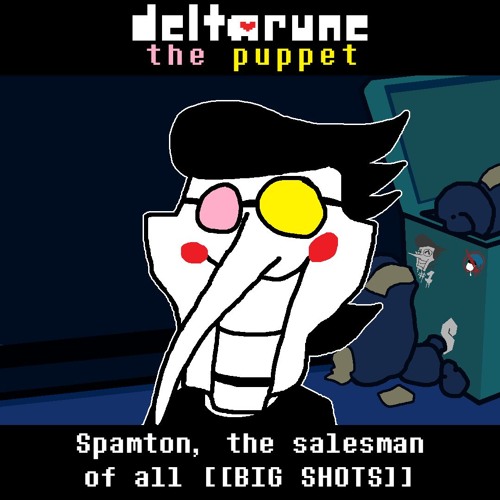 (Coolboi's deltarune: the puppet) Spamton, the salesman of all [[BIG SHOTS]]