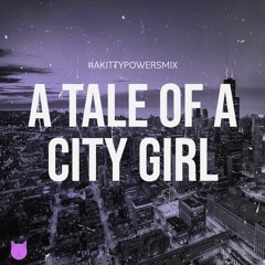 A Tale Of A City Girl (#akittypowersmix)