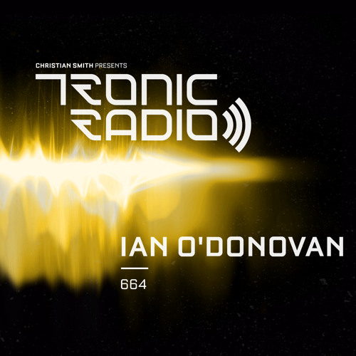 Tronic Podcast 664 with Ian O'Donovan