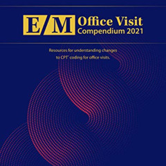 DOWNLOAD KINDLE 📂 E/M Office Visit Compendium 2021: Resources for Understanding Chan