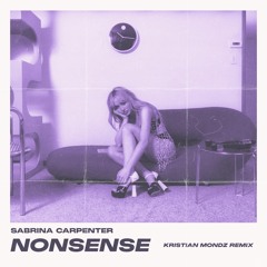 Sabrina Carpenter - Nonsense (Kristian Mondz Remix)BUY=FREE DOWNLOAD