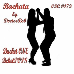 Bachata - OSC #173 - BucketONE and BucketPOPS