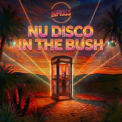 HIPKISS - NU DISCO IN THE BUSH (Vol.1)