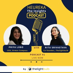 Episode #1: Priya Lobo with Ritu Srivastava (Heureka: The Insights Podcast by Thelightbulb)