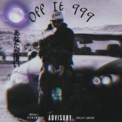 Off It 999 (prod.onceunveiled)