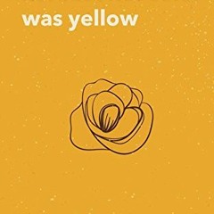 [ACCESS] [PDF EBOOK EPUB KINDLE] Her Favorite Color Was Yellow by  Edgar Holmes 🖊️