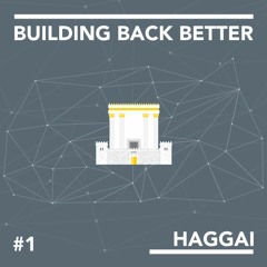 Building Back Better: The Book of Haggai #1 - Joshua Clark