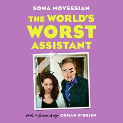 Access EBOOK 📒 The World's Worst Assistant by  Sona Movsesian,Conan O'Brien - forewo