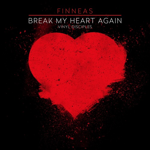 Break My Heart Again (Vinyl Disciples Remix)