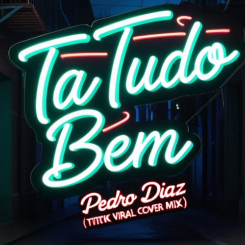 PEDRO DIAZ -TA TUDO BEM ( TIKTOK VIRAL REMAKE )
