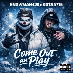 Come Out an Play Ft. Kotaa715